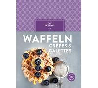 Dr. Oetker Waffeln, Crêpes & Galettes: Für gemeinsame Backmomente: Ü (Tapa dura)