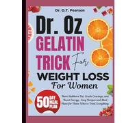 Dr. Oz Pink Gelatin Trick For weight loss For women: Burn Stubborn Fat, Crush Cravings, and Boost Energy-Easy Recipes and Meal Plans for Those Who’ve Tried Everything