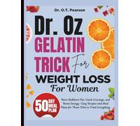 Dr. Oz Pink Gelatin Trick For weight loss For women: Burn Stubborn Fat, Crush Cravings, and Boost Energy-Easy Recipes and Meal Plans for Those Who’ve Tried Everything