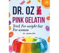 Dr. Oz Pink Gelatin Trick For weight loss For women: Discover Simple, Natural Ways to Shed Pounds and Boost Energy