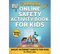 Dr. Phish Online Safety Activity Book: Internet Safety Workbook for Ages 8-12, Fun Puzzles, Mazes, Word Searches, Quizzes to Keep Kids Safe Online (Dr. Phish Cyber Academy)