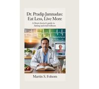 DR. PRADIP JAMNADAS: Eat Less, Live More: A Heart Doctor’s Guide to Fasting and Real Wellness