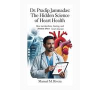 DR. PRADIP JAMNADAS: The Hidden Science of Heart Health: How Metabolism, Fasting, and Lifestyle Affect Heart Disease