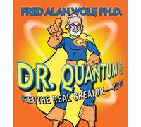 Dr Quantum Presents: Meet The Real Creator - You!
