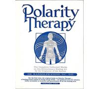 Dr. Randolph Stone's Polarity Therapy: The Complete Collected Works: v. 2 (Polarity Therapy: The Complete Collected Works by the Founder of the System)