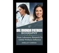 DR. RHONDA PATRICK BIOGRAPHY: From Laboratory Research To Global Wellness Influence