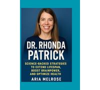 Dr. Rhonda Patrick: Science-Backed Strategies to Extend Lifespan, Boost Brainpower, and Optimize Health