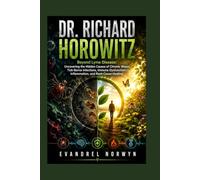 DR. RICHARD HOROWITZ: Beyond Lyme Disease: Uncovering the Hidden Causes of Chronic Illness, Tick-Borne Infections, Immune Dysfunction, Inflammation, and Root-Cause Healing