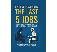 Dr. Roman Yampolskiy: The Last 5 Jobs
