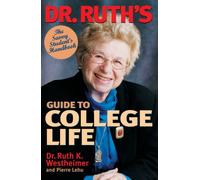Dr. Ruth's Guide to College Life: The Savvy Student's Handbook