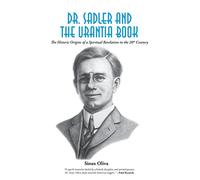 Dr. Sadler and The Urantia Book: A History of a Spiritual Revelation in the 20th Century