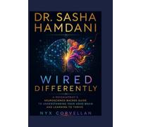 DR. SASHA HAMDANI: Wired Differently: A Psychiatrist's Neuroscience-Backed Guide to Understanding Your ADHD Brain and Learning to Thrive