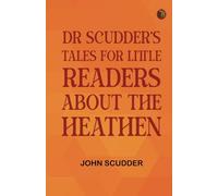Dr Scudder's Tales for Little Readers About the Heathen