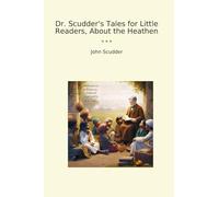 Dr. Scudder's Tales for Little Readers, About the Heathen (Classic Books)