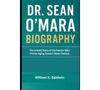 Dr. Sean O’Mara Biography: The Untold Story of the Doctor Who Proves Aging Doesn’t Mean Decline
