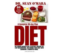 Dr. Sean O’Mara Diet: The Science-Backed Plan to Destroy Visceral Fat, Stop Inflammation, and Rebuild Your Body with Carnivore & Fermented Foods.