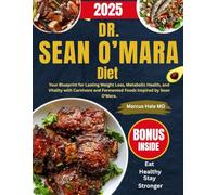 Dr. Sean O’Mara Diet: Your Blueprint for Lasting Weight Loss, Metabolic Health, and Vitality with Carnivore and Fermented Foods Inspired by Sean O'Mara.