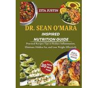 Dr. Sean O’Mara-Inspired Nutrition Guide: Practical Recipes Tips to Reduce Inflammation, Eliminate Hidden Fat, and Lose Weight Effectively
