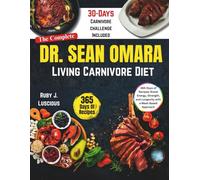 Dr Sean O’Mara Living Carnivore Diet: 365-Days of Recipes: Boost Energy, Strength, and Longevity with a Meat-Based Approach