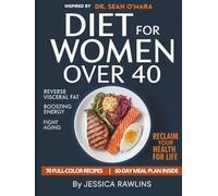 Dr. Sean O'Mara Diet for Women Over 40: The Unofficial Guide to Reversing Visceral Fat, Boosting Energy & Living Younger with 70 Carnivore Recipes Inspired by Dr. O'Mara