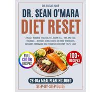 Dr. Sean O'Mara Diet Reset: Finally reverse visceral fat, burn belly fat, and feel younger-without strict diets or hard workouts, includes carnivore and fermented recipes you’ll love