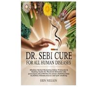 DR. SEBI CURE FOR ALL HUMAN DISEASES: Alkaline Herbal Remedies,Detox Protocols & Healing Guide for Mankind Ailments Like ... disease,mucus and quit smoking