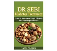 DR SEBI DIABETES TREATMENT: The Secretes to reversing diabetes naturally