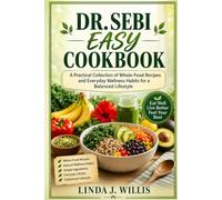 Dr. Sebi Easy Cookbook: A Practical Collection of Whole-Food Recipes and Everyday Wellness Habits for a Balanced Lifestyle