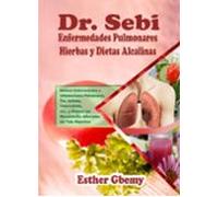 Dr. Sebi Enfermedades Pulmonares Hierbas Y Dietas Alcalinas: Detener E