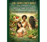 DR. SEBI’S DIET BIBLE FOR SUPPORTIVE SELF-CARE LIVING: Daily Recovery for Dysmenorrhea, Hair Loss, Skin Irritation, Dandruff, Eczema, Dyspareunia, Pruritus, Warts and other diseases