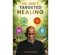 Dr. Sebi’s Targeted Healing Protocols: Reversing Hair Loss, Herpes, Diabetes & Lupus Naturally with the Alkaline Diet Cure (Dr. Sebi's Ultimate Healing Books)