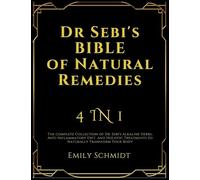 Dr Sebi's Bible of Natural Remedies: 4 in 1, The complete Collection of Dr. Sebi's Alkaline Herbs, Anti-Inflammatory Diet, and Holistic Treatments to Naturally Transform Your Body