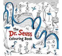 Dr. Seuss Colouring Book: A colouring book for adults and children alike, featuring Dr. Seuss’s beloved illustrations!