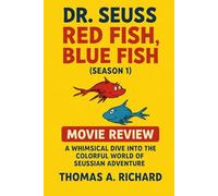 Dr. seuss Red Fish, Blue Fish (Season 1) Movie Review: A Whimsical Dive into the Colorful World of Seussian Adventure