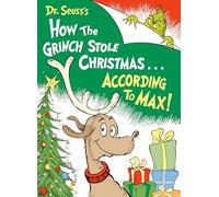 Dr. Seuss's How the Grinch Stole Christmas...According to Max! (Classic Seuss)