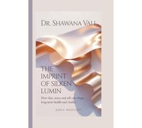 DR. SHAWANA VALI: The Imprint Of Silken Lumin