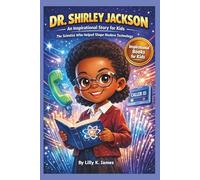DR. SHIRLEY JACKSON An Inspirational Story for Kids: The Scientist Who Helped Shape Modern Technology (An Inspirational Inventors Stories for Kids)