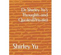 Dr.Shirley Yu's Thoughts and Quotes(Private)