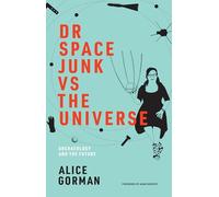 Dr Space Junk vs The Universe: Archaeology and the Future (Mit Press)