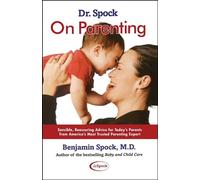 Dr. Spock On Parenting: Sensible, Reassuring Advice for Today's Parent