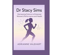 Dr Stacy Sims: Harnessing Science to Empower Women’s Performance and Health