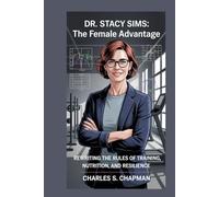 DR. Stacy Sims:The Female Advantage: Rewriting the Rules of Training, Nutrition, and Resilience