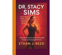 DR. STACY SIMS: The Science Rebel Who Changed Women’s Health-Exposing the Secrets of Female Strength, Fitness, and unstoppable power