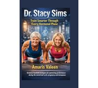 Dr. Stacy Sims: Train Smarter Through Every Hormonal Phase