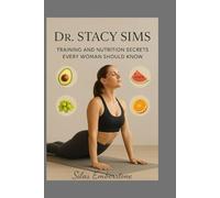 Dr. Stacy Sims: Training and Nutrition Secrets Every Woman Should Know