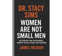 DR. STACY SIMS: WOMEN ARE NOT SMALL MEN