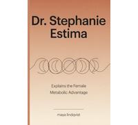 Dr. Stephanie Estima: Explains the Female Metabolic Advantage