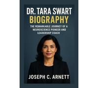 DR. TARA SWART BIOGRAPHY: The Remarkable Journey Of A Neuroscience Pioneer And Leadership Coach