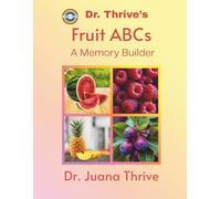 Dr. Thrive's Fruit ABCs: A Memory Builder (Dr. Thrive's ABC Books: A Memory Builder Series)