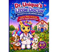 Dr. Unique's Little Doctor Activity & Coloring Book: Learn, Play, & Grow with Dr. Unique and Friends! Fun Coloring Pages, Mazes, Matching Games, ... and a Junior Doctor Certificate for Ages 4-7